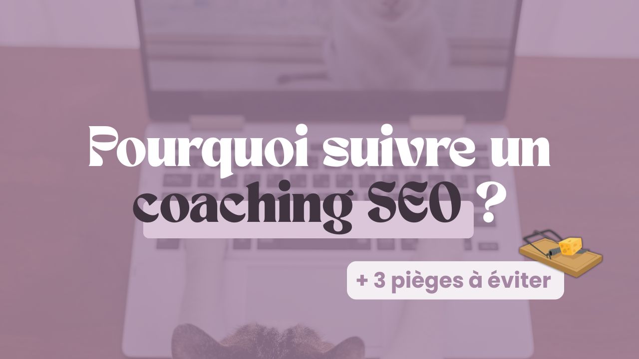 Pourquoi suivre un coaching SEO